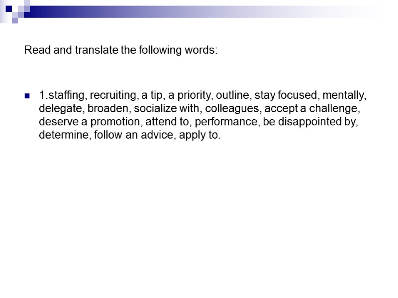 Read and translate the following words: 1.staffing, recruiting, a tip, a priority, outline, stay